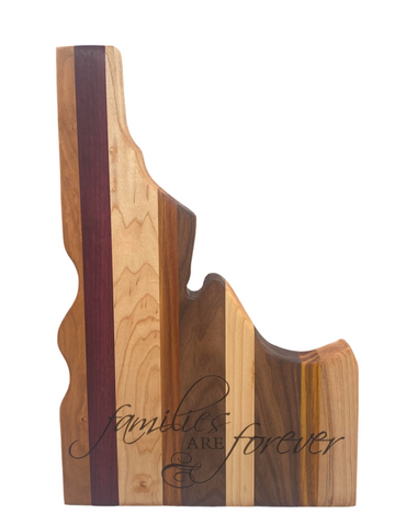 Idaho Shaped - Families are Forever engraved 9" X 15" X 1.25" - Exotic Hardwood Cutting Board